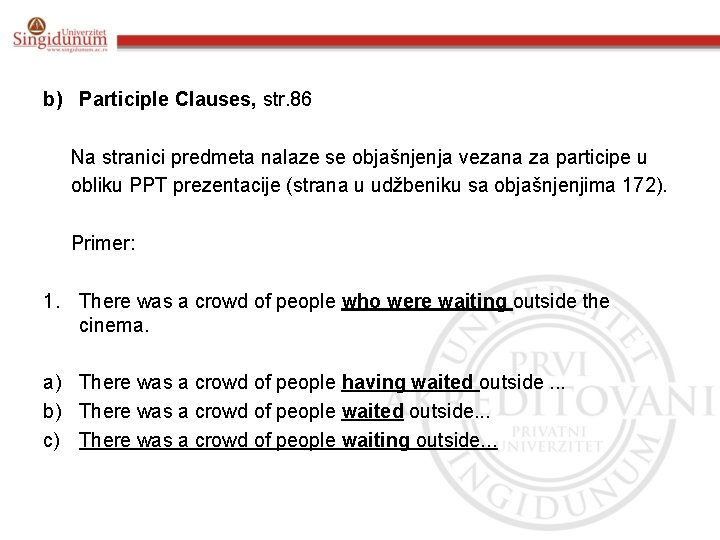 b) Participle Clauses, str. 86 Na stranici predmeta nalaze se objašnjenja vezana za participe