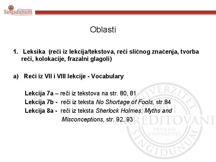 Oblasti 1. Leksika (reči iz lekcija/tekstova, reči sličnog značenja, tvorba reči, kolokacije, frazalni glagoli)