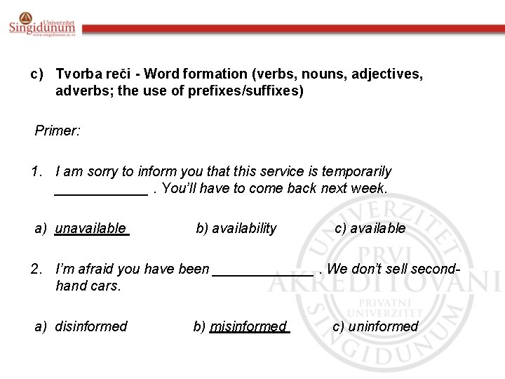 c) Tvorba reči - Word formation (verbs, nouns, adjectives, adverbs; the use of prefixes/suffixes)
