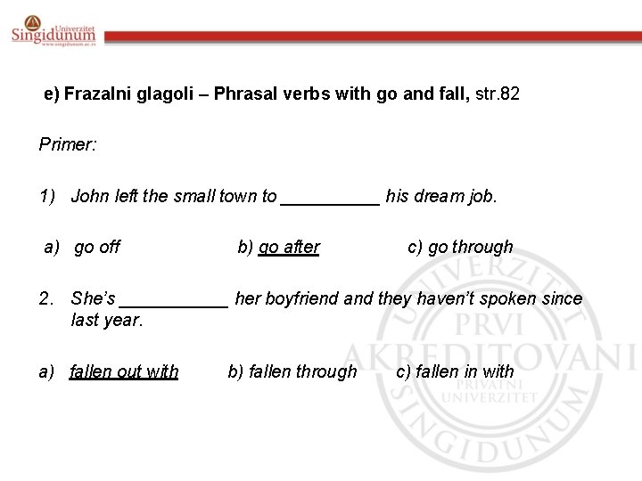 e) Frazalni glagoli – Phrasal verbs with go and fall, str. 82 Primer: 1)