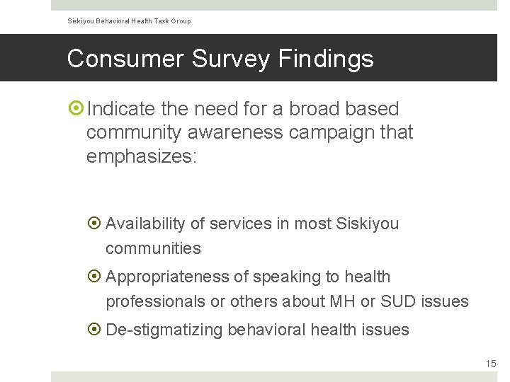 Siskiyou Behavioral Health Task Group Consumer Survey Findings Indicate the need for a broad