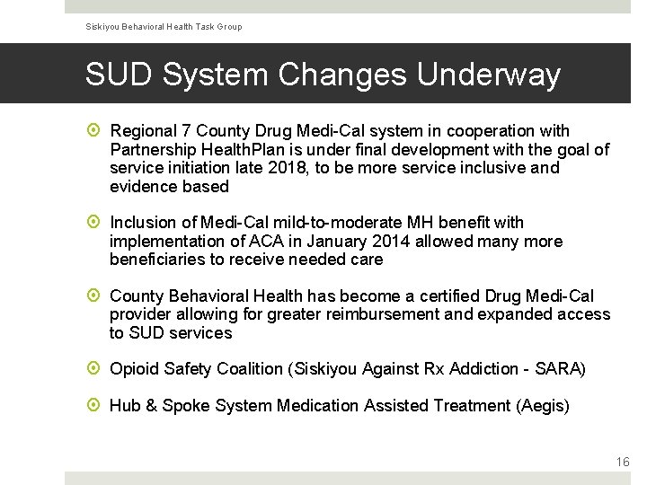 Siskiyou Behavioral Health Task Group SUD System Changes Underway Regional 7 County Drug Medi-Cal