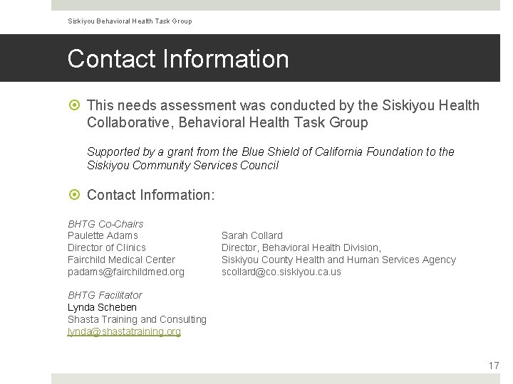 Siskiyou Behavioral Health Task Group Contact Information This needs assessment was conducted by the