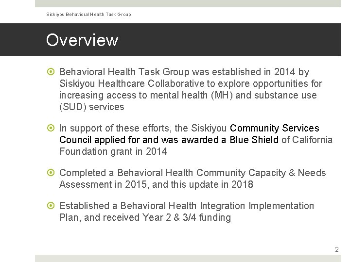 Siskiyou Behavioral Health Task Group Overview Behavioral Health Task Group was established in 2014