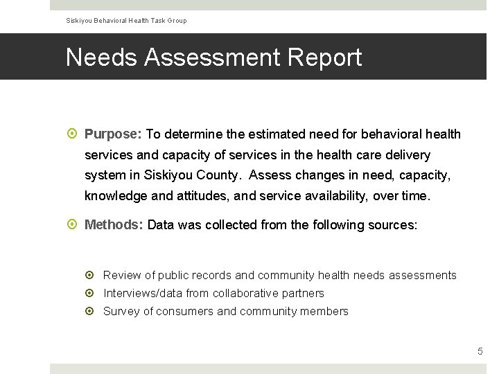 Siskiyou Behavioral Health Task Group Needs Assessment Report Purpose: To determine the estimated need