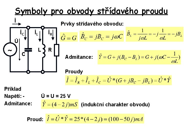 Symboly pro obvody střídavého proudu Î Prvky střídavého obvodu: ÎC ÎL ÎR Û L