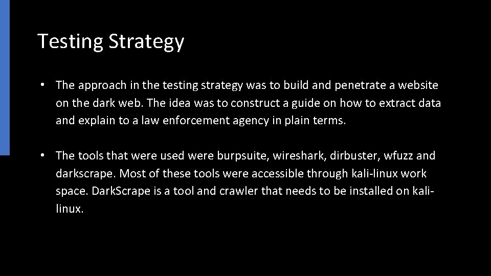 Testing Strategy • The approach in the testing strategy was to build and penetrate
