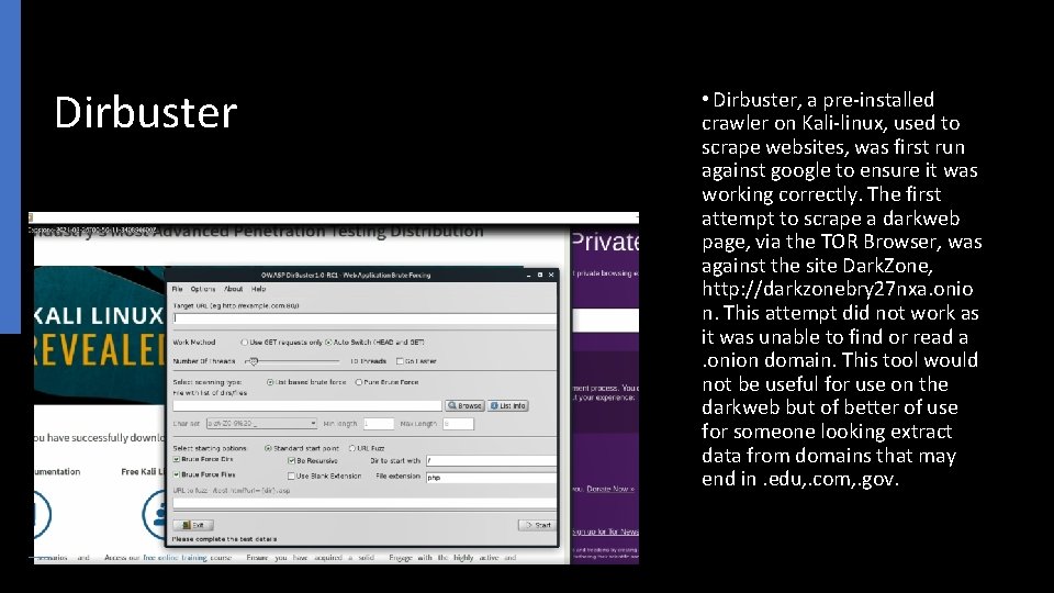 Dirbuster • Dirbuster, a pre-installed crawler on Kali-linux, used to scrape websites, was first