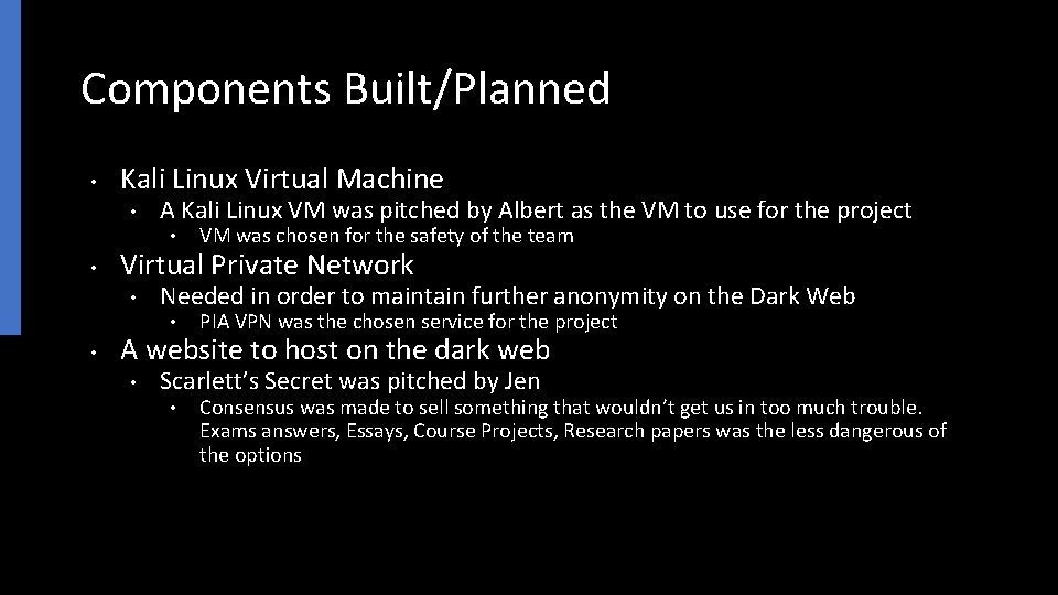 Components Built/Planned • Kali Linux Virtual Machine • A Kali Linux VM was pitched