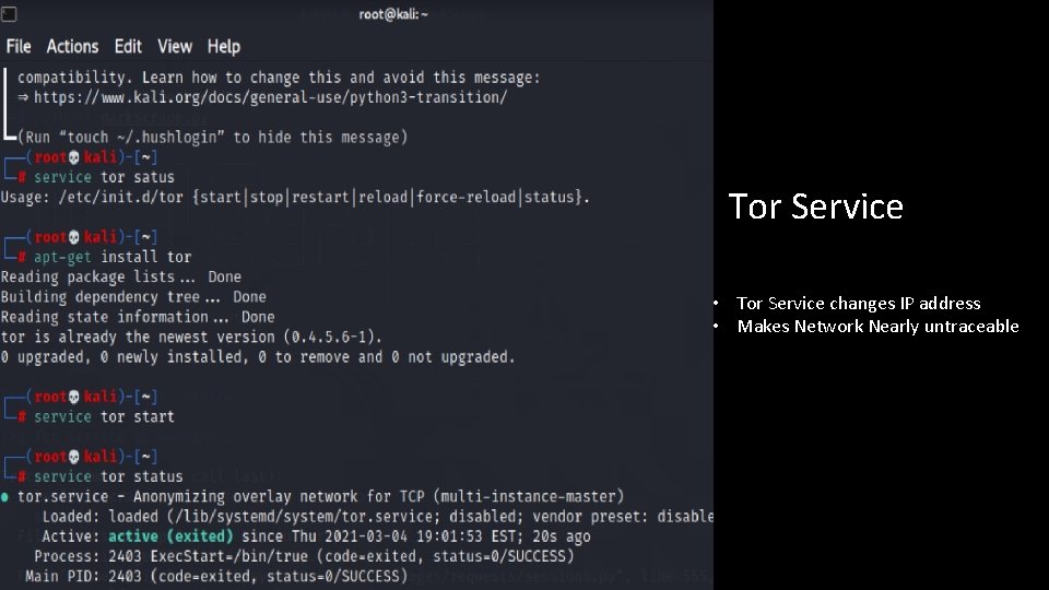 Tor Service • Tor Service changes IP address • Makes Network Nearly untraceable 