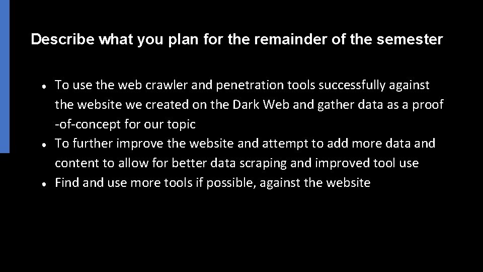 Describe what you plan for the remainder of the semester ● ● ● To