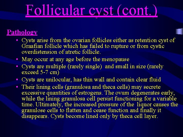Follicular cyst (cont. ) Pathology • Cysts arise from the ovarian follicles either as