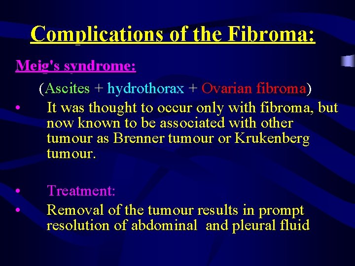 Complications of the Fibroma: Meig's syndrome: (Ascites + hydrothorax + Ovarian fibroma) • It