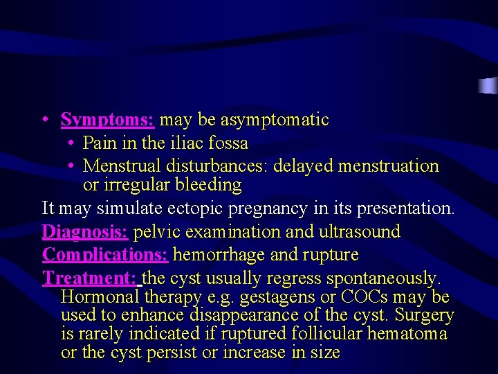  • Symptoms: may be asymptomatic • Pain in the iliac fossa • Menstrual