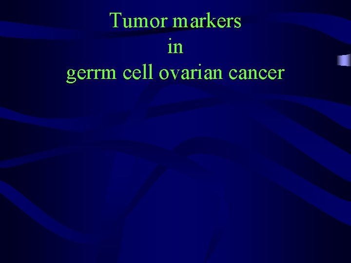 Tumor markers in gerrm cell ovarian cancer 