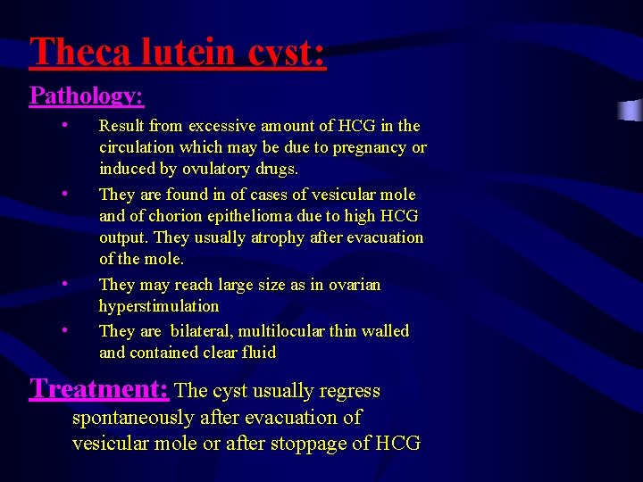 Theca lutein cyst: Pathology: • • Result from excessive amount of HCG in the