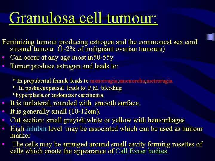 Granulosa cell tumour: Feminizing tumour producing estrogen and the commonest sex cord stromal tumour