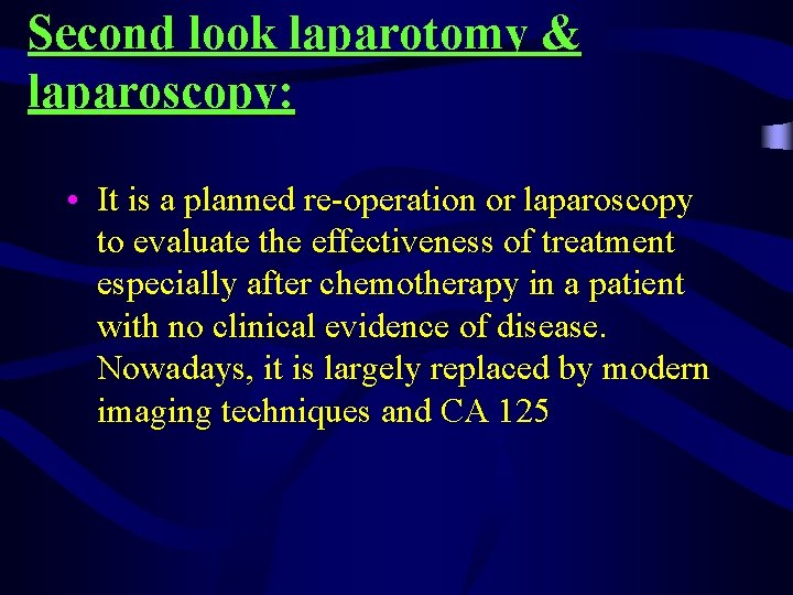 Second look laparotomy & laparoscopy: • It is a planned re-operation or laparoscopy to