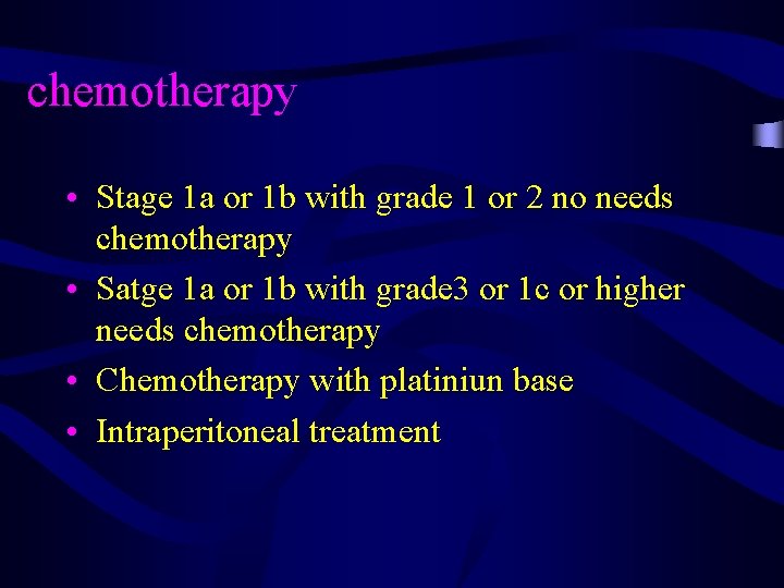 chemotherapy • Stage 1 a or 1 b with grade 1 or 2 no