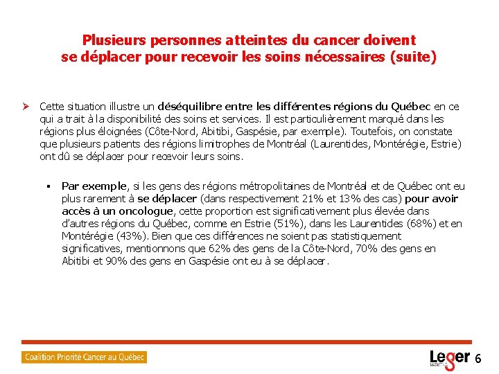 Plusieurs personnes atteintes du cancer doivent se déplacer pour recevoir les soins nécessaires (suite)