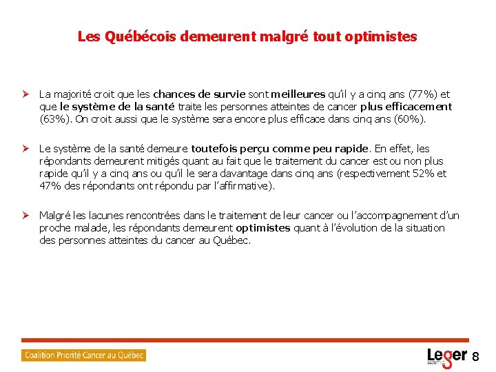 Les Québécois demeurent malgré tout optimistes Ø La majorité croit que les chances de