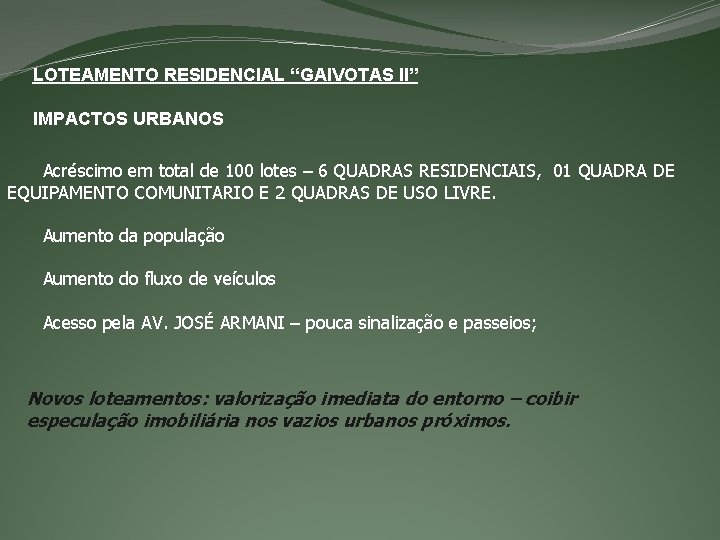 LOTEAMENTO RESIDENCIAL “GAIVOTAS II” IMPACTOS URBANOS Acréscimo em total de 100 lotes – 6