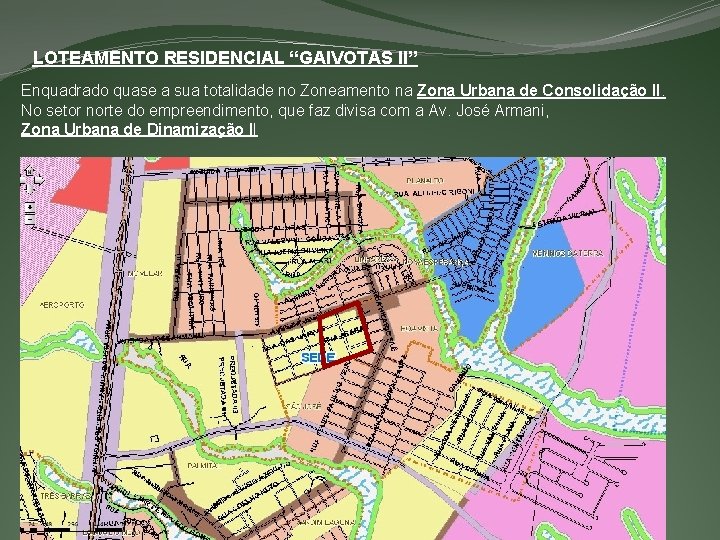 LOTEAMENTO RESIDENCIAL “GAIVOTAS II” Enquadrado quase a sua totalidade no Zoneamento na Zona Urbana