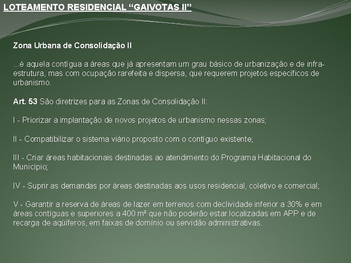 LOTEAMENTO RESIDENCIAL “GAIVOTAS II” Zona Urbana de Consolidação II. . . é aquela contígua