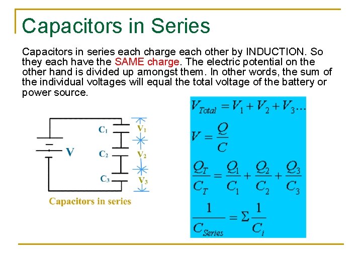 Capacitors in Series Capacitors in series each charge each other by INDUCTION. So they