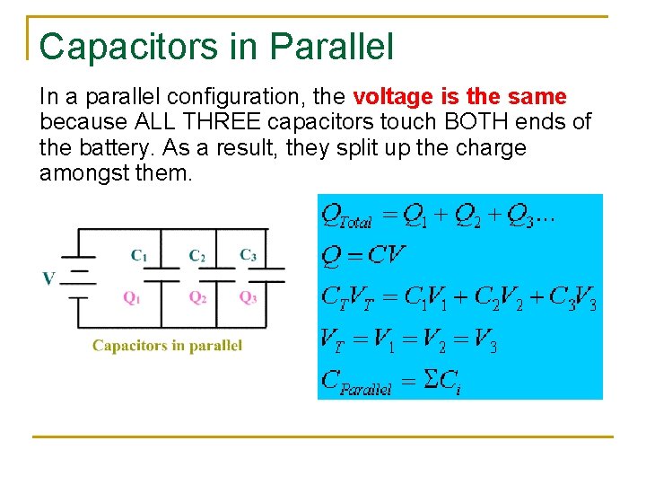 Capacitors in Parallel In a parallel configuration, the voltage is the same because ALL