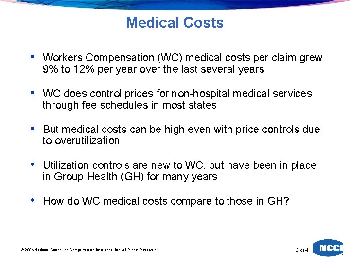 Medical Costs • Workers Compensation (WC) medical costs per claim grew 9% to 12%