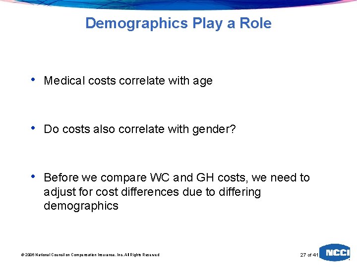 Demographics Play a Role • Medical costs correlate with age • Do costs also