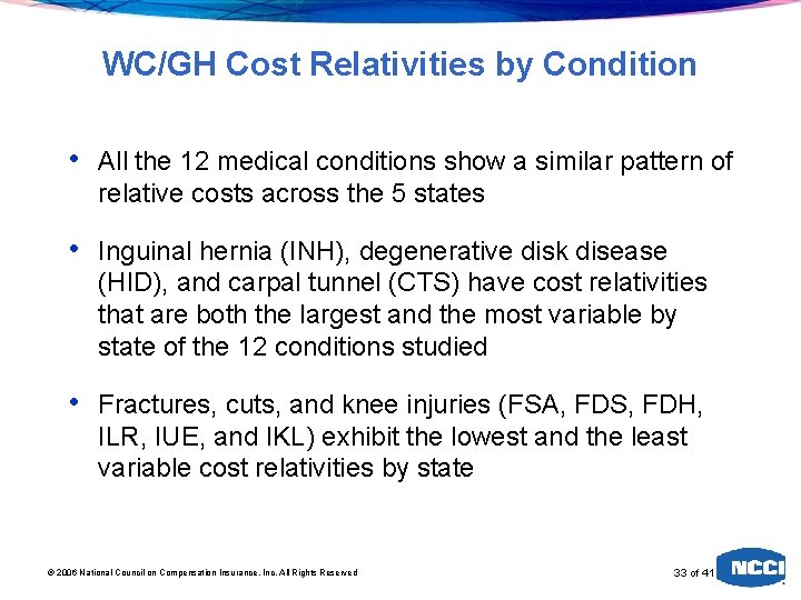 WC/GH Cost Relativities by Condition • All the 12 medical conditions show a similar