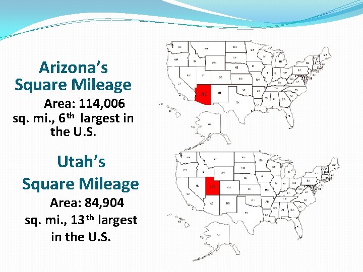 Arizona’s Square Mileage Area: 114, 006 sq. mi. , 6 th largest in the