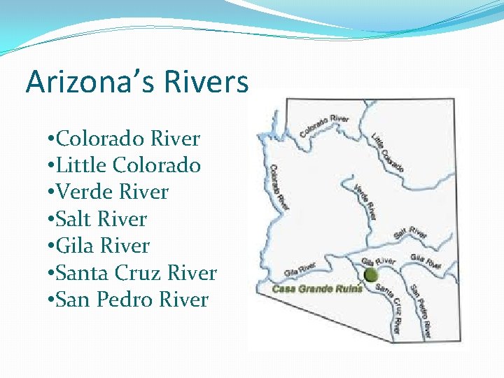 Arizona’s Rivers • Colorado River • Little Colorado • Verde River • Salt River