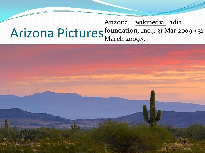 Arizona Pictures Arizona. " wikipedia. adia foundation, Inc. , . 31 Mar 2009 <31