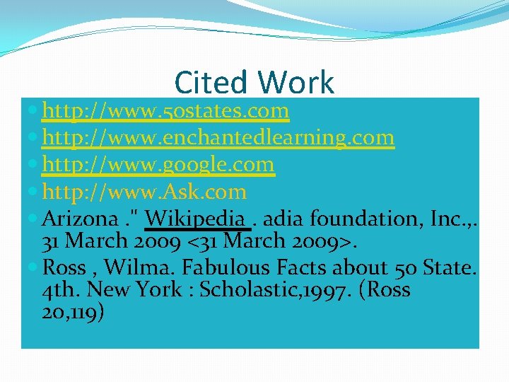 Cited Work http: //www. 50 states. com http: //www. enchantedlearning. com http: //www. google.