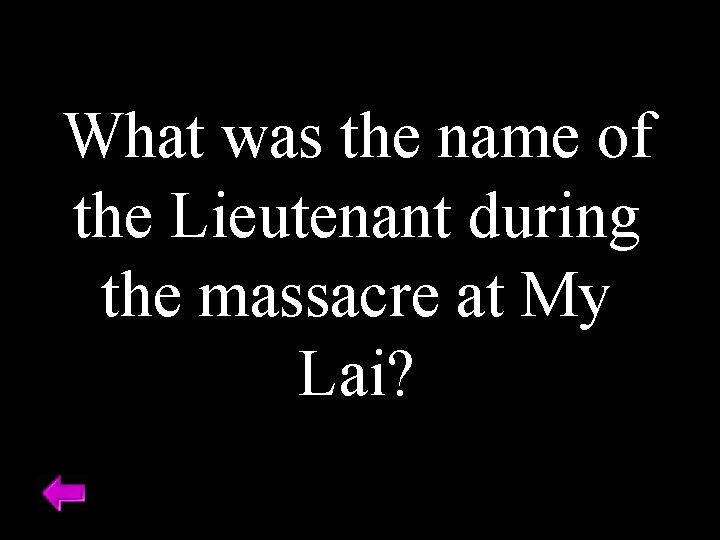 What was the name of the Lieutenant during the massacre at My Lai? 