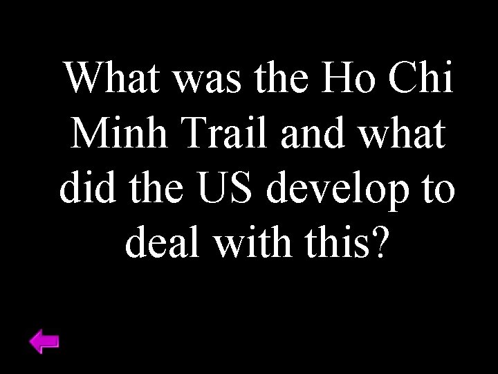 What was the Ho Chi Minh Trail and what did the US develop to