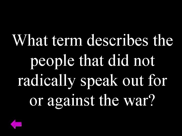What term describes the people that did not radically speak out for or against