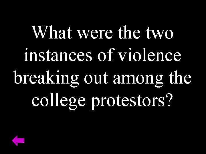 What were the two instances of violence breaking out among the college protestors? 