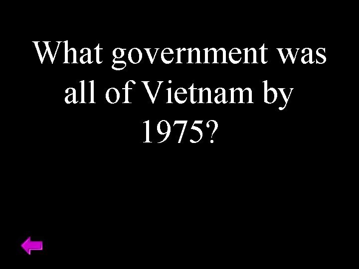 What government was all of Vietnam by 1975? 