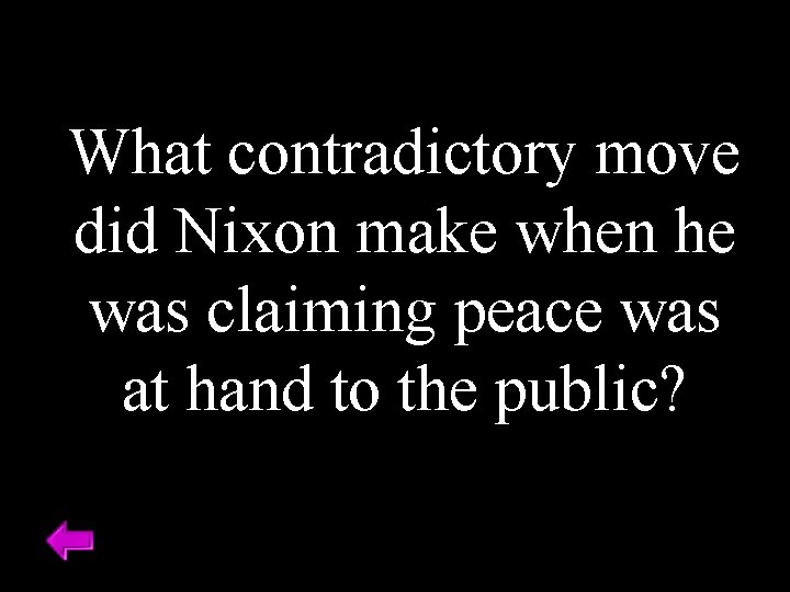 What contradictory move did Nixon make when he was claiming peace was at hand