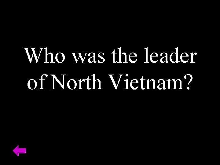 Who was the leader of North Vietnam? 