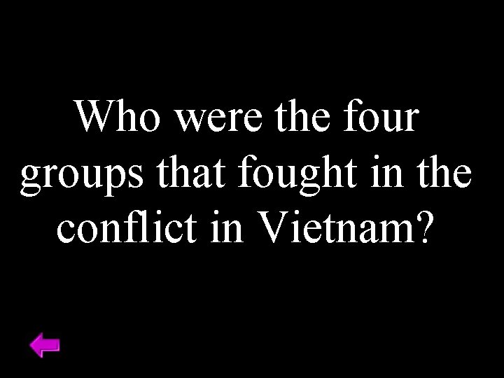 Who were the four groups that fought in the conflict in Vietnam? 