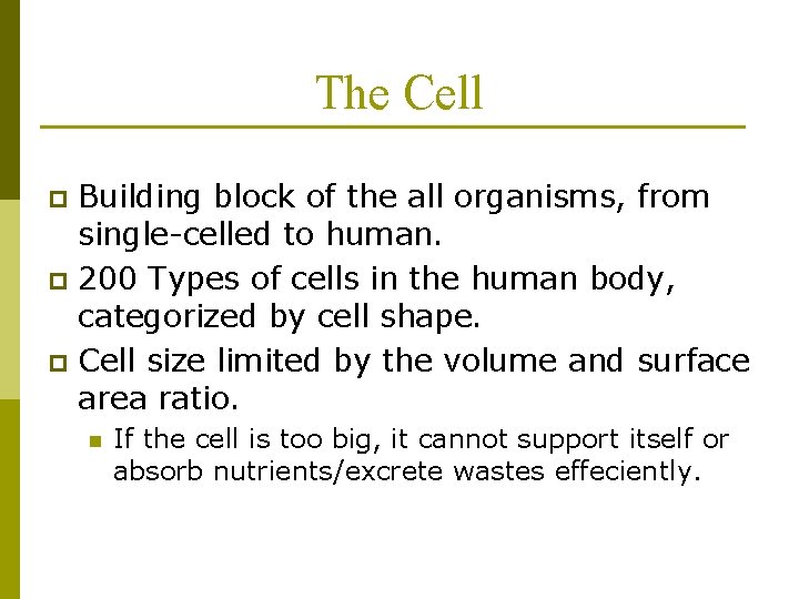 The Cell Building block of the all organisms, from single-celled to human. p 200