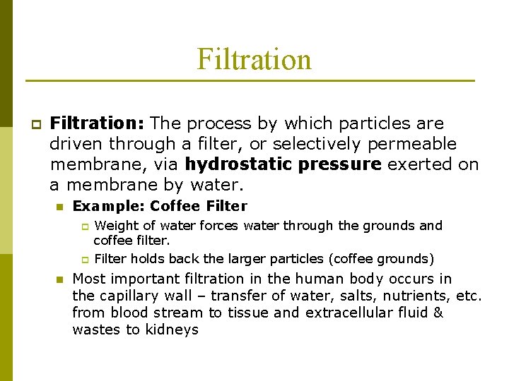 Filtration p Filtration: The process by which particles are driven through a filter, or