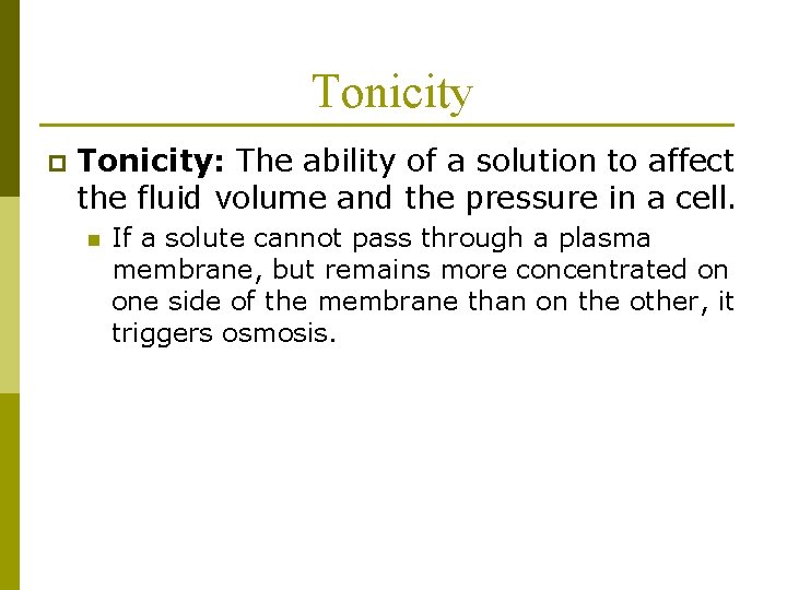 Tonicity p Tonicity: The ability of a solution to affect the fluid volume and
