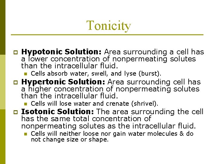 Tonicity p Hypotonic Solution: Area surrounding a cell has a lower concentration of nonpermeating