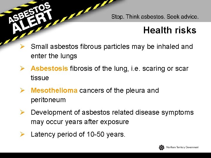 Health risks Ø Small asbestos fibrous particles may be inhaled and enter the lungs